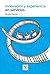Innovacion y experiencia en servicios (Spanish Edition)
