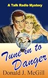 Tune in to Danger by Donald J. McGill