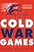 Cold War Games: Spies, Subterfuge and Secret Operations at the 1956 Olympic Games