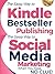 Kindle Bestseller Publishing + Social Media Marketing: Two Book Internet Marketing Bundle