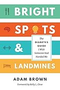 Bright Spots & Landmines: The Diabetes Guide I Wish Someone Had Handed Me