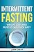 Intermittent Fasting: Weight Loss and Muscle Gain Made Easy