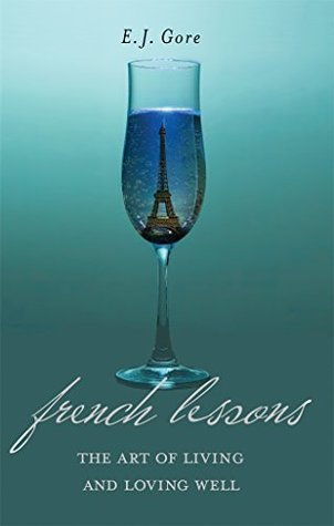 French Lessons, The Art of Living and Loving Well! (Kindle Edition)