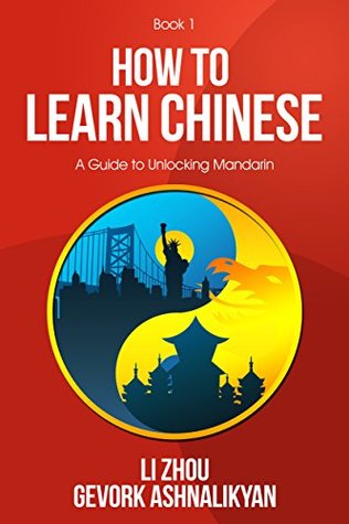 How To Learn Chinese: A Guide To Unlocking Mandarin (Kindle Edition)
