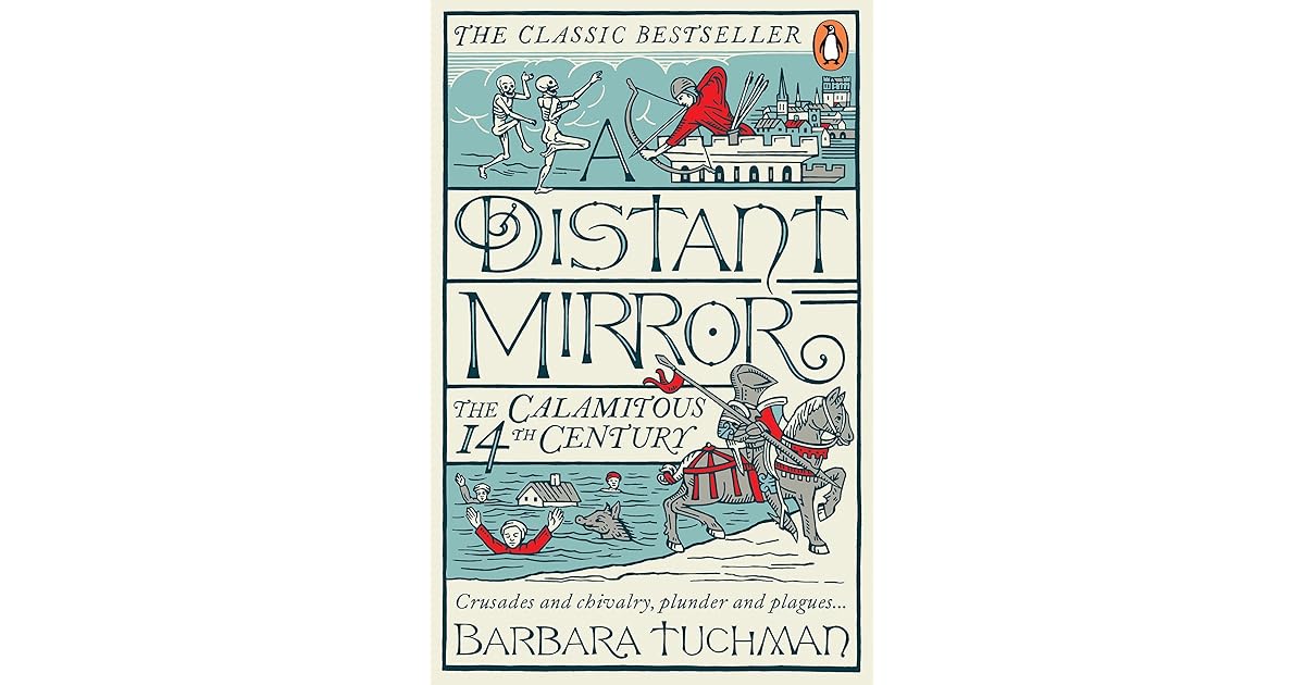 A Distant Mirror: The Calamitous 14th Century by Barbara W. Tuchman