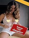 Horny Easy Daughter (Erotic Novel)