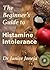 The Beginner's Guide to Histamine Intolerance