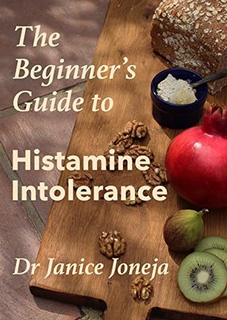 The Beginner's Guide to Histamine Intolerance (Kindle Edition)