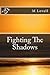 Fighting The Shadows (Fighting The Fire Book 2)