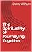 The Spirituality of Journeying Together