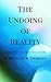 The Undoing of Reality by Scott Thompson