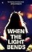 When The Light Bends by Junia Everett