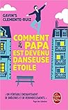 Comment Papa est devenu danseuse étoile by Gavin's Clemente-Ruiz Comment Papa est devenu danseuse étoile by Gavin's Clemente-Ruiz
