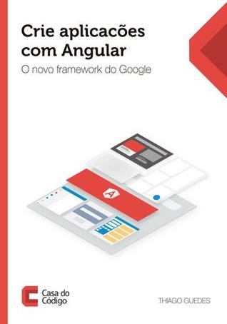 Crie aplicações com Angular: O novo framework do Google