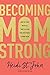 Becoming MomStrong by Heidi St. John