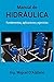 Manual de Hidráulica: Fundamentos, aplicaciones y ejercicios (Spanish Edition)