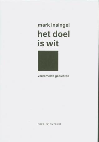 Het doel is wit: verzamelde gedichten