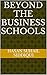Beyond The Business Schools