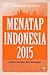 Menatap Indonesia 2015: Antara Harapan dan Tantangan
