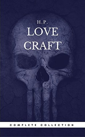 H. P. Lovecraft: The Complete Fiction