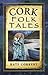 Cork Folk Tales (Folk Tales...