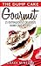The Dump Cake Gourmet: 25 Outrageously Delicious Dump Cake Recipes