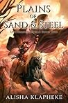 Plains of Sand and Steel by Alisha Klapheke Plains of Sand and Steel by Alisha Klapheke