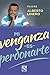 Mi venganza es perdonarte by Alberto Linero