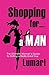 Shopping For A Man: The Ultimate Woman's Guide to Dating a Really Great Guy