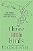 Three Little Birds