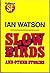 Slow Birds by Ian  Watson