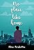 No Place Like Home by Alma Aridatha