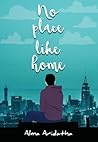 No Place Like Home by Alma Aridatha No Place Like Home by Alma Aridatha