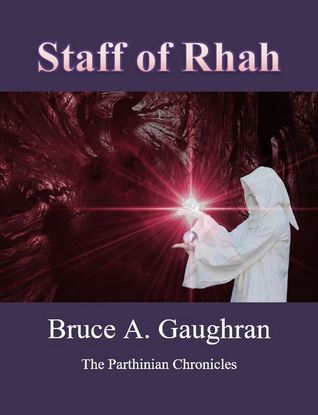 Staff of Rhah - - The Parthinian Chronicles