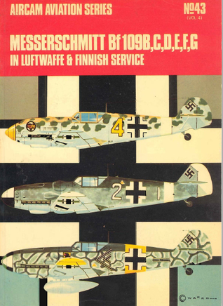 Messerschmitt Bf 109: B, C, D, F, G in Luftwaffe and Finnish Service (4) (Osprey Aircam Aviation, #43 )