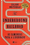 Book cover for Underground Railroad - Os Caminhos para a Liberdade