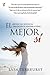 El mejor sí: Libérese del sentido de obligación de agradar a todos (Spanish Edition)
