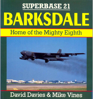 Barksdale: Home of the Mighty Eighth (Osprey Superbase, #21)