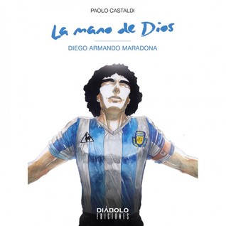Portada de La mano de Dios. Diego Armando Maradona, de Paolo Castaldi