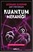 Kuantum Mekaniği - Kuantum Fiziğine Kuramsal Başlangıç