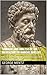 Summary and Analysis of The Meditations of Marcus Aurelius: The 33 Success Principles of Ancient Rome and Caesar Marcus Aurelius