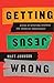 Getting Jesus Wrong: Giving Up Spiritual Vitamins and Checklist Christianity