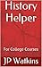 History Helper: For College...