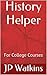 History Helper: For College...