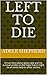 Left to Die: A true story about gang rape and my survival written in the hope that it might be of some help to other victims