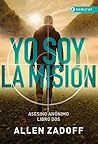 Yo soy la misión by Allen Zadoff