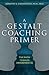 A Gestalt Coaching Primer by Dorothy E. Siminovitch