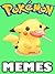 POKEMON: NEW Pokemon Memes & Joke Book 2017 - Pokemon Memes Free Rein Book: Star Wars Memes, Memes for Kids, Memes Free, Memes XL, Fresh Memes, Dank Memes, Ultimate Memes, Pikachu Books, Funny Memes