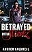 Betrayed By Tha Streetz by Andrew Caldwell