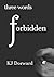 Three words Forbidden by K.J. Dorward
